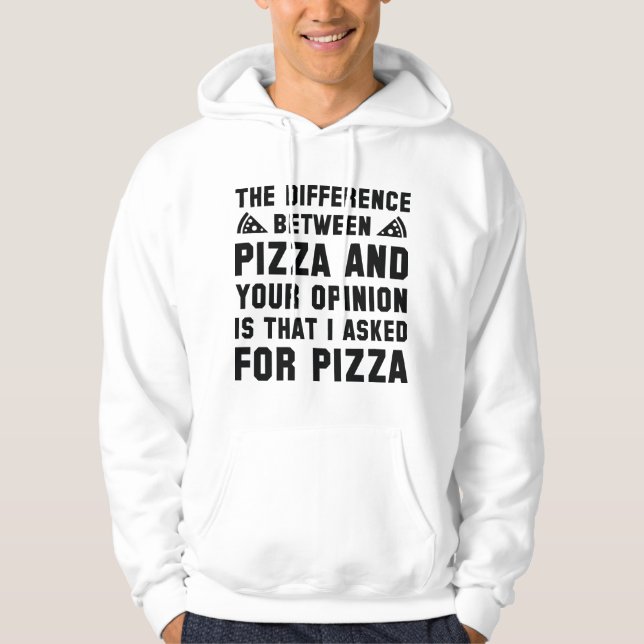 Pizza And Your Opinion Hoodie (Front)