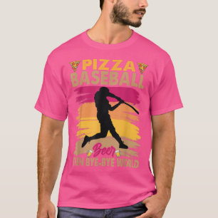 Pizza Baseball Beer Then Bye-Bye World T-Shirt
