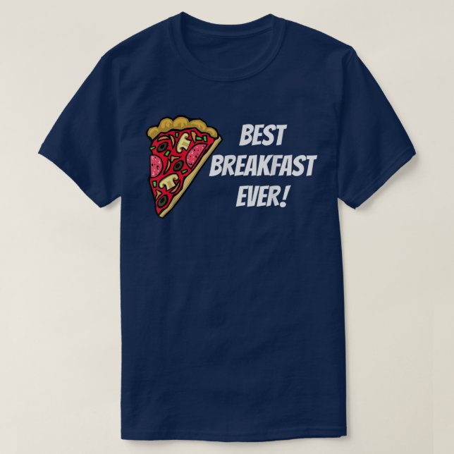 Pizza Best Breakfast Ever Graphic Design 14462999 T-Shirt (Design Front)