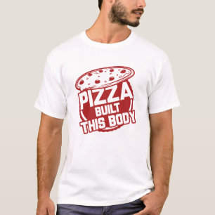 Pizza Built This Body T-Shirt