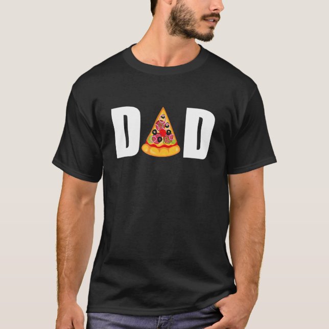 Pizza  Dad Father's Day From Daughter Son Wife For T-Shirt (Front)