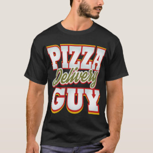 Pizza Delivery Guy Funny Party Hero Pizza Man T-Shirt