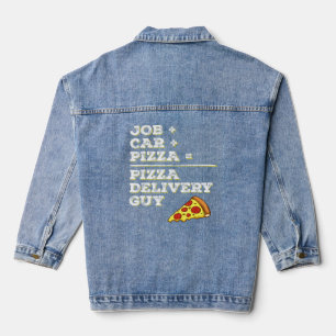 Pizza Delivery Guy Job Car Pizza Sarcastic Denim Jacket