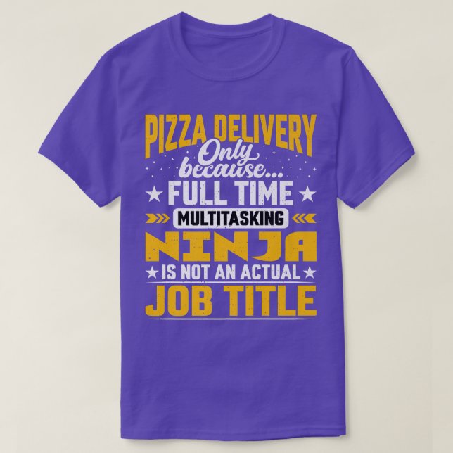 Pizza Delivery Job Title  Funny Pizza Delivery Guy T-Shirt (Design Front)