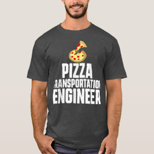 Pizza Delivery Person Funny Transportation Enginee T-Shirt