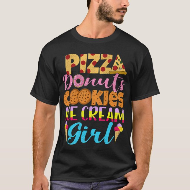 Pizza Donuts Cookies Ice Cream Fast dessert pastri T-Shirt (Front)