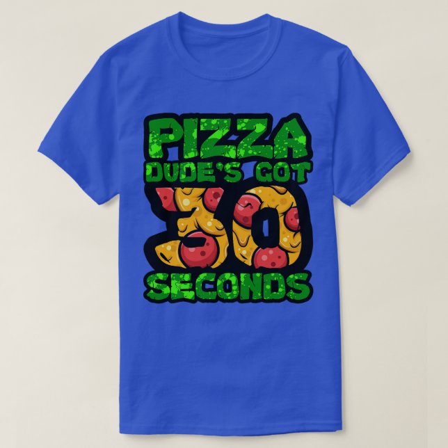 Pizza Dudes Got 30 Seconds TShirt 1 (Design Front)
