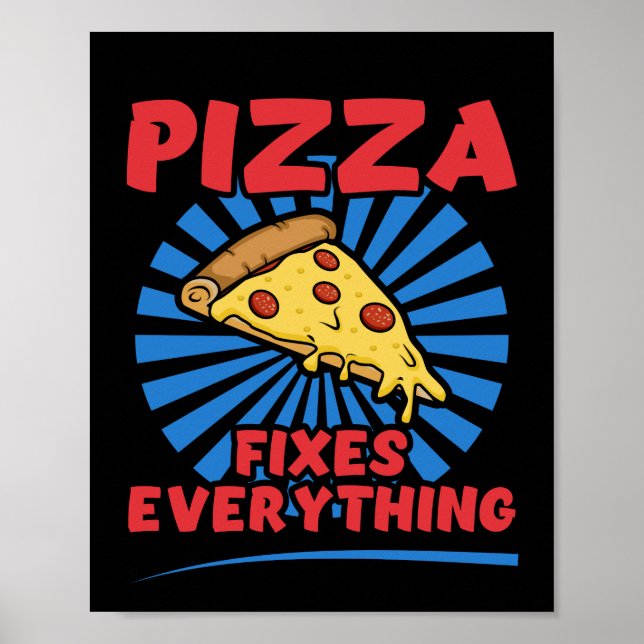 Pizza Fixes Everything - Funny Pizza Quote Design Poster (Front)