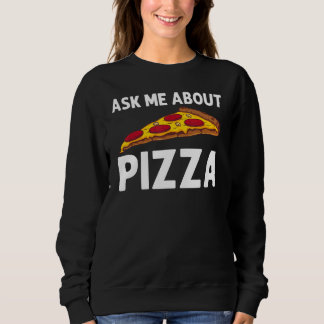 Pizza For Men Women Italian Food Pizza Pepperoni Sweatshirt