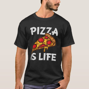 Pizza  For Pizza  Boys Girls Pizza Is Life T-Shirt