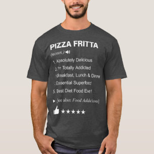 Pizza Fritta Definition Meaning Funny T-Shirt