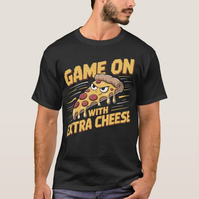 Pizza Gamer Shirt - Game On With Extra Cheese (Front)
