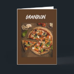 *PIZZA HUMOR* FOR YOUR BIRTHDAY GRANDSON CARD<br><div class="desc">THANK YOU FOR STOPPING BY ONE OF MY EIGHT STORES!</div>