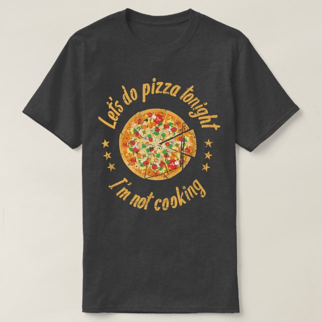 Pizza Instead Not Cooking Tonight Save A Turkey Th T-Shirt (Design Front)