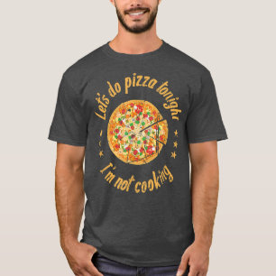 Pizza Instead Not Cooking Tonight Save A Turkey Th T-Shirt