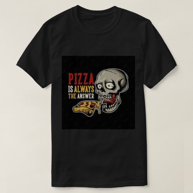 Pizza Is AllWaye The Answer T-Shirt (Design Front)