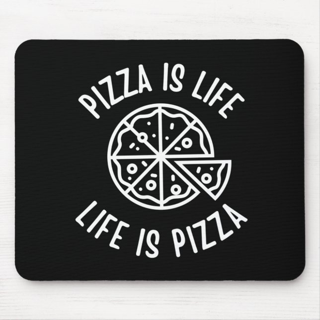 Pizza Is Life Life Is Pizza Funny Mouse Mat (Front)