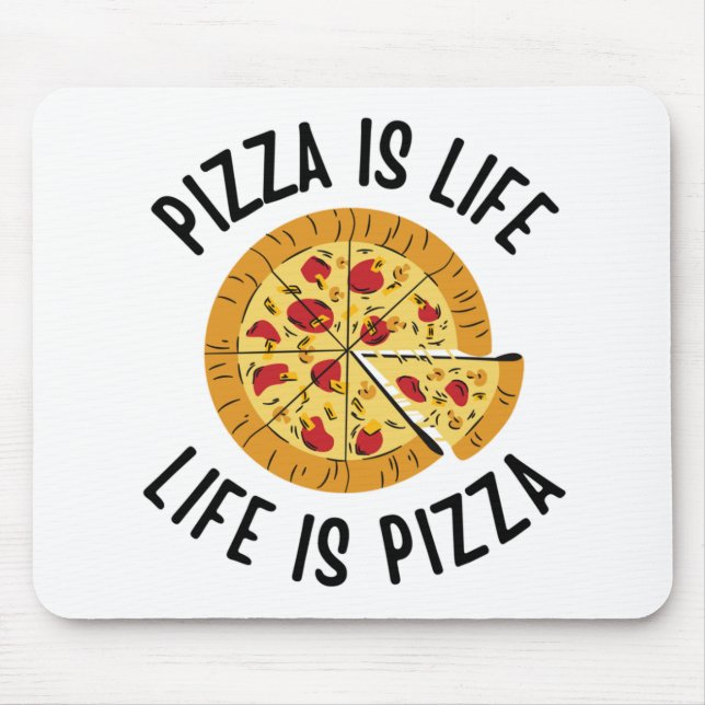 Pizza Is Life Life Is Pizza Funny Mouse Mat (Front)