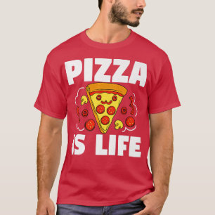 Pizza Is Life Pizza Pie Food Lover Funny 880 T-Shirt