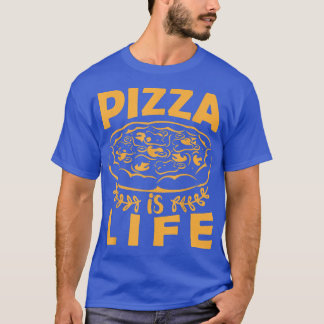 Pizza is Life T-Shirt Funny Foodie Pizza Lover Tee