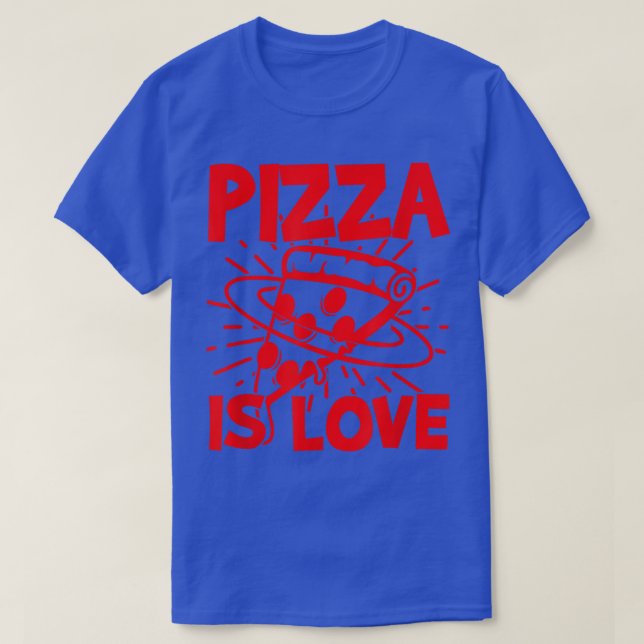 Pizza Is Love Pizza Lovers Apparel For Valentins D T-Shirt (Design Front)
