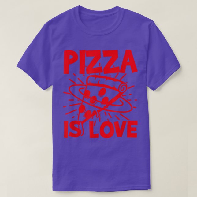Pizza Is Love Pizza Lovers Apparel For Valentin's  T-Shirt (Design Front)