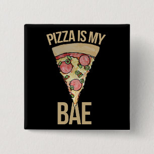 Pizza is my bae 15 cm square badge