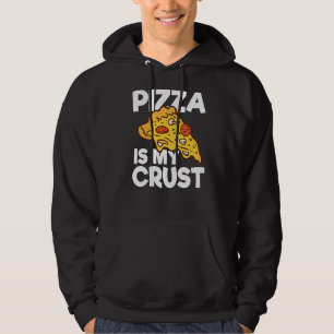 Pizza Is My Crust Funny Pizza Puns Novelty Foodie Hoodie