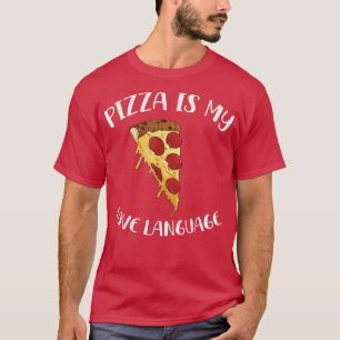 Pizza Is My Love Language  Funny Food Lovers Gift9 T-Shirt