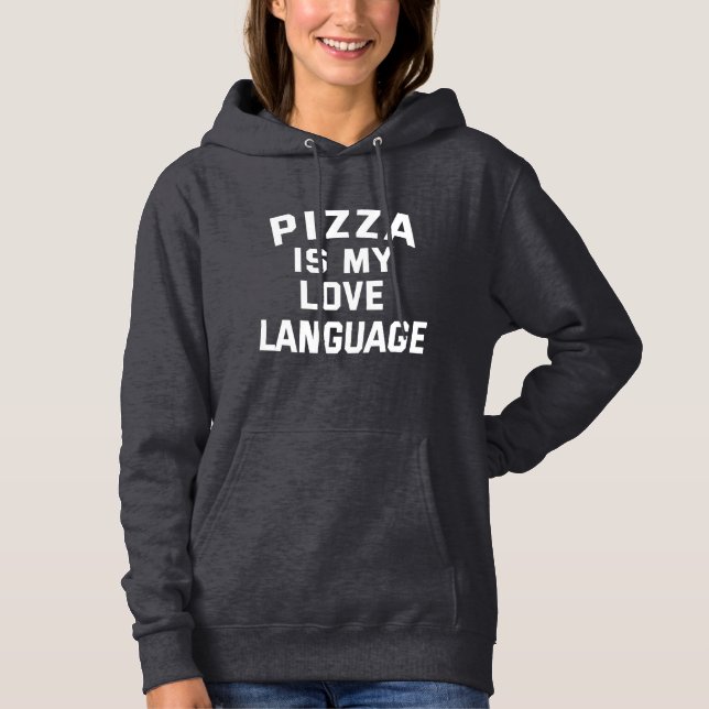 Pizza is My Love Language - Funny Pizza      Hoodie (Front)