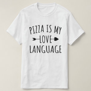Pizza is My Love Language - Pizza Lovers   T-Shirt