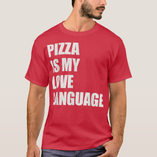 Pizza Is My Love Language Shirt Funny Food Lovers 