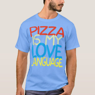 Pizza Is My Love Language Shirt Funny Food Lovers