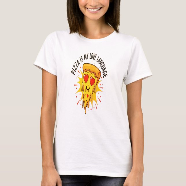 Pizza is My Love Language T-Shirt (Front)