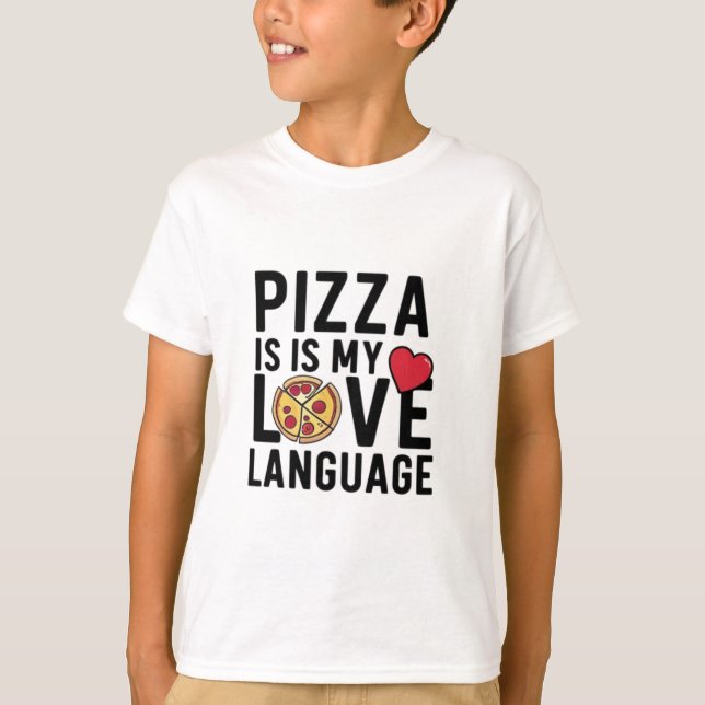 Pizza is My Love Language T-Shirt (Front)