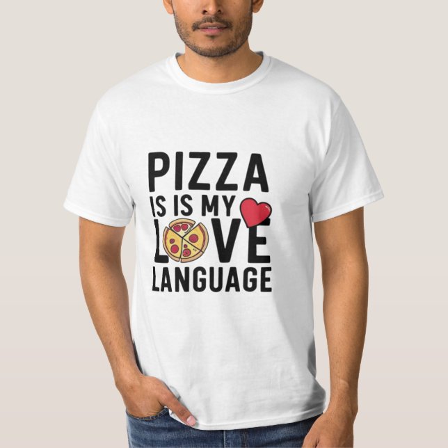 Pizza is My Love Language T-Shirt (Front)
