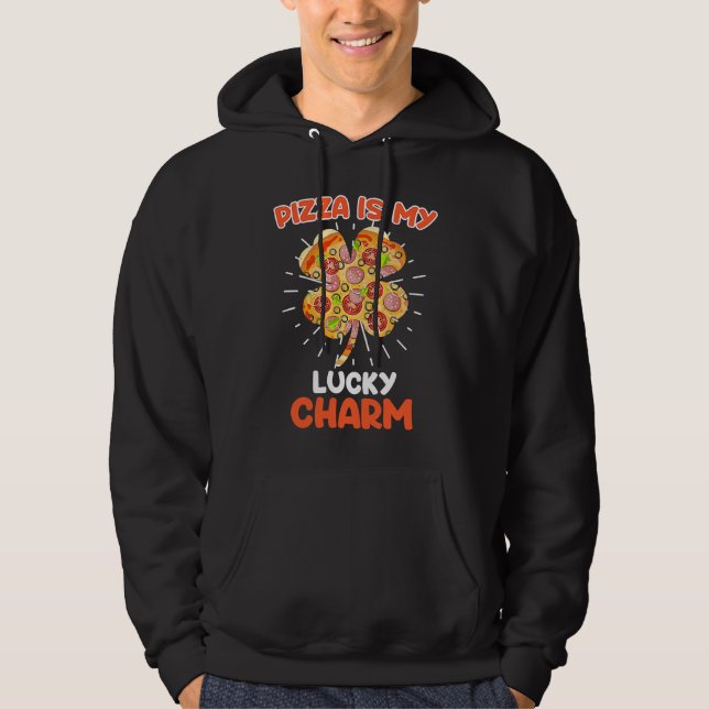 Pizza is my Lucky Charm Pizza Fan  1 Hoodie (Front)