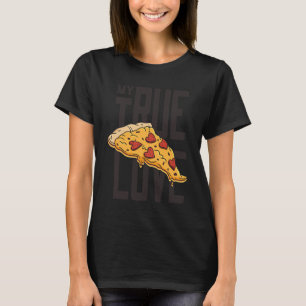 Pizza is my true love valentine's day February 14t T-Shirt