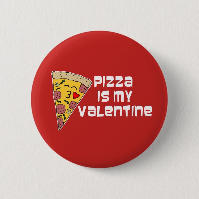 Pizza Is My Valentine 6 Cm Round Badge (Front)