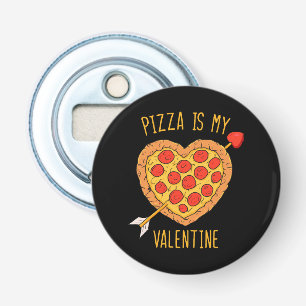 Pizza Is My Valentine Bottle Opener