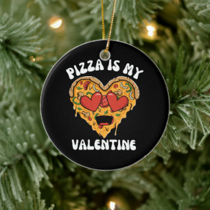 Pizza Is My Valentine Ceramic Tree Decoration