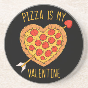 Pizza Is My Valentine Coaster