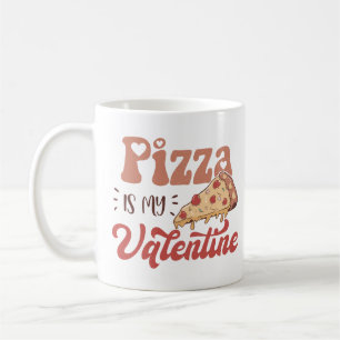 Pizza Is My Valentine Coffee Mug