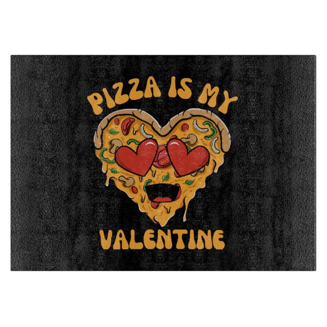 Pizza Is My Valentine Cutting Board (Front)