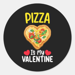 Pizza Is My Valentine Day Funny Food Lovers Classic Round Sticker