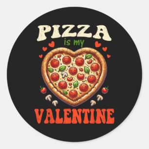 Pizza Is My Valentine Day Funny Heart Love Men Wom Classic Round Sticker