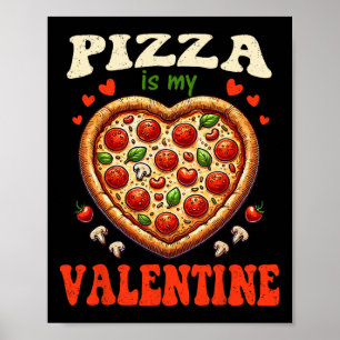 Pizza Is My Valentine Day Funny Heart Love Men Wom Poster