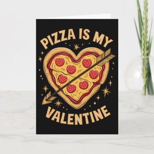 Pizza Is My Valentine Fun Celebration Humor Lovers Card