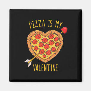 Pizza Is My Valentine Fun Valentines Day Boys Girl Magnet
