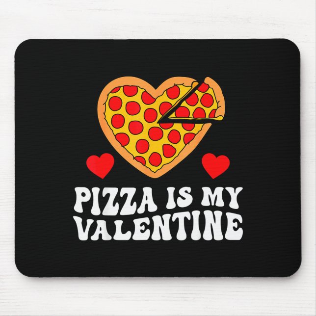 Pizza Is My Valentine Funny Boys Valentines Day To Mouse Mat (Front)